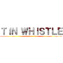 ＴＩＮ ＷＨＩＳＴＬＥ (attack on titan)