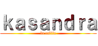 ｋａｓａｎｄｒａ (la califa)
