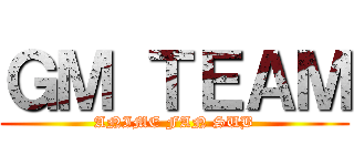 ＧＭ ＴＥＡＭ (ANIME FAN SUB)