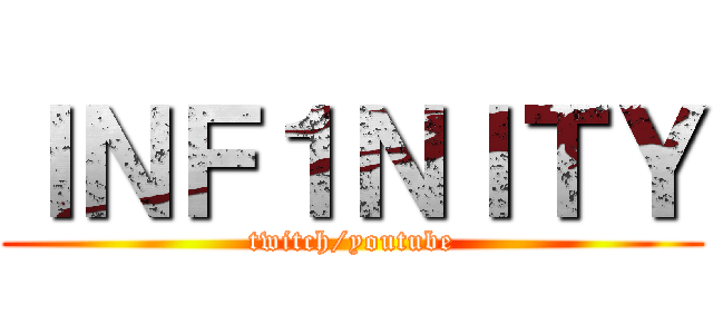 ＩＮＦ１ＮＩＴＹ (twitch/youtube)