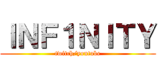 ＩＮＦ１ＮＩＴＹ (twitch/youtube)