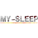 ＭＹ－ＳＬＥＥＰ (my adventure)