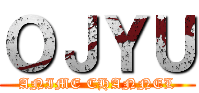 ＯＪＹＵ (ANIME CHANNEL)