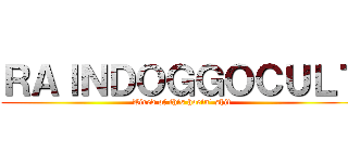 ＲＡＩＮＤＯＧＧＯＣＵＬＴ (Tired of this hoein' shit)