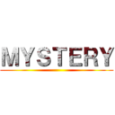 ＭＹＳＴＥＲＹ ()