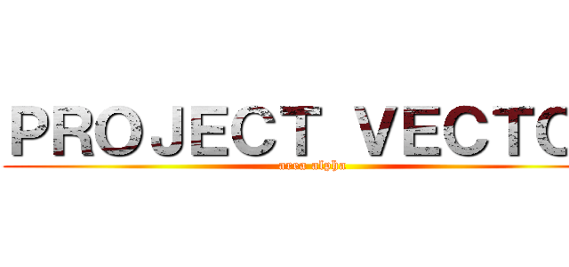 ＰＲＯＪＥＣＴ ＶＥＣＴＯＲ (area alpha)