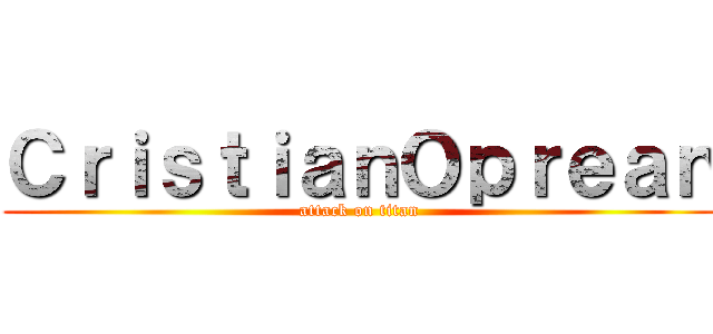ＣｒｉｓｔｉａｎＯｐｒｅａｎ (attack on titan)