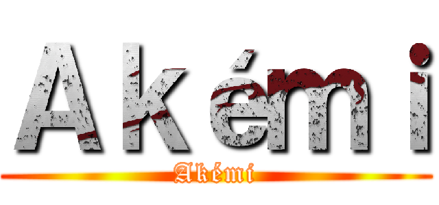 Ａｋéｍｉ (Akémi)