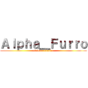 Ａｌｐｈａ＿Ｆｕｒｒｏ (el furro titanico)