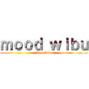 ｍｏｏｄ ｗｉｂｕ (MoodWibu)