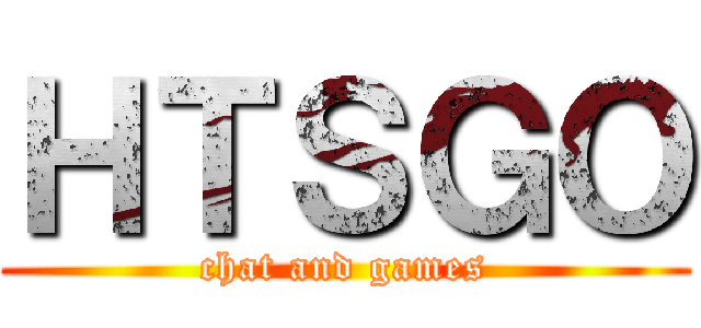 ＨＴＳＧＯ (chat and games)