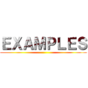 ＥＸＡＭＰＬＥＳ ()