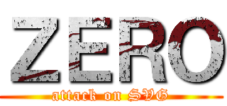 ＺＥＲＯ (attack on SVG)