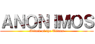 ＡＮＯＮＩＭＯＳ (Attack of the Titans)