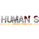 ＨＵＭＡＮ'Ｓ (attack on titan)