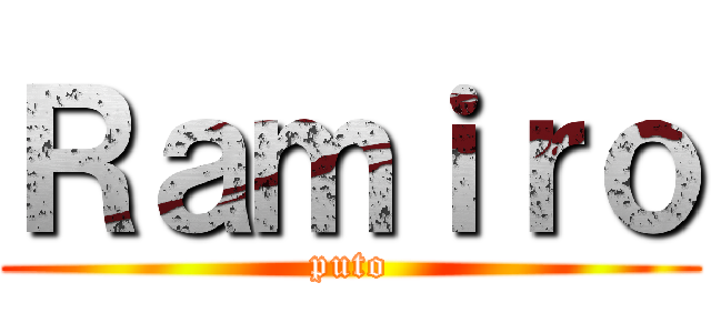 Ｒａｍｉｒｏ (puto)