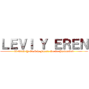 ＬＥＶＩ Ｙ ＥＲＥＮ (El Titán Y El Más Fuerte De La Humanidad)