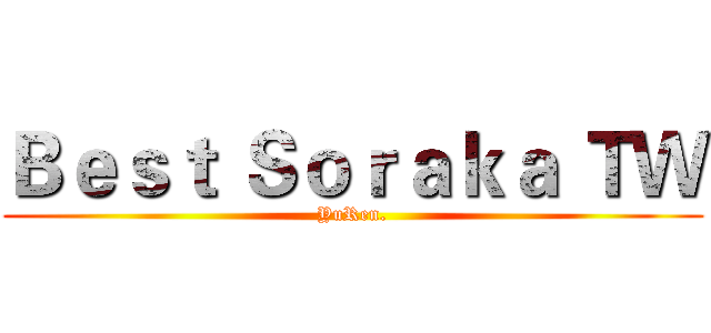 Ｂｅｓｔ Ｓｏｒａｋａ ＴＷ (YuRen.)