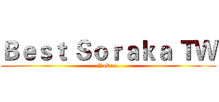 Ｂｅｓｔ Ｓｏｒａｋａ ＴＷ (YuRen.)