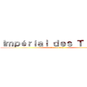 Ｉｍｐéｒｉａｌ ｄｅｓ Ｔｉｔａｎｓ (attack on titan)