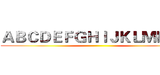 ＡＢＣＤＥＦＧＨＩＪＫＬＭＮＯＰ ()