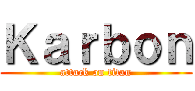 Ｋａｒｂｏｎ (attack on titan)
