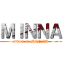 ＭＩＮＮＡ (attack on MINNA)