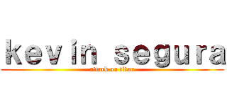 ｋｅｖｉｎ ｓｅｇｕｒａ (attack on titan)