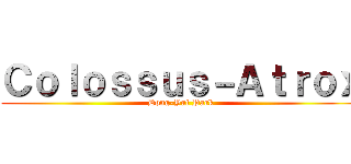 Ｃｏｌｏｓｓｕｓ－Ａｔｒｏｘ (Dong-Yul Park)