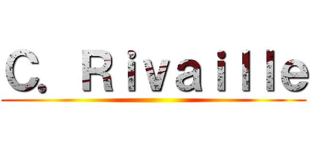 Ｃ．Ｒｉｖａｉｌｌｅ ()