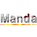 Ｍａｎｄａ ()