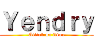 Ｙｅｎｄｒｙ (Attack on titan)