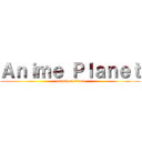 Ａｎｉｍｅ Ｐｌａｎｅｔ (attack on titan)