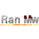 Ｒａｎ Ｍｗ (チーム★めんま★)