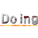 Ｄｏｉｎｇ (yattema-su!)
