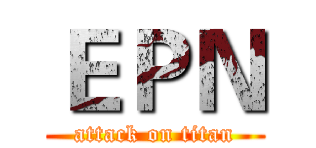 ＥＰＮ (attack on titan)