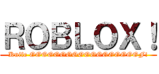ＲＯＢＬＯＸ！ (Knife OOOOOOOOOOOOOOOOOOF!)