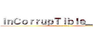 ＩｎＣｏｒｒｕｐＴｉｂｌｅ＿Ｒｏｓｅ (attack on titan)