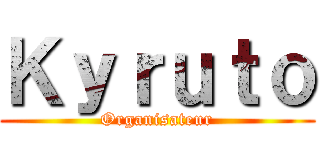 Ｋｙｒｕｔｏ (Organisateur)