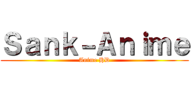 Ｓａｎｋ－Ａｎｉｍｅ (Anime HD)