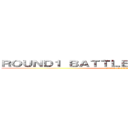 ＲＯＵＮＤ１ ＢＡＴＴＬＥ ＯＦ ＴＨＥＡＴＥＲ (attack on titan)