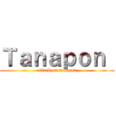 Ｔａｎａｐｏｎ  (attack on tanapon)