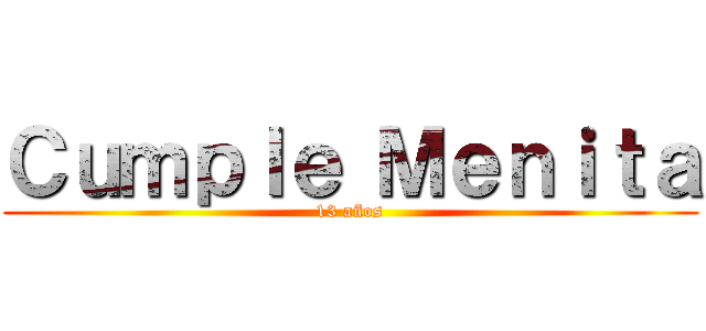 Ｃｕｍｐｌｅ Ｍｅｎｉｔａ (13 años)