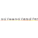 ｓｄｆａａｓｄｆａｓｄｆａｓｄｆａｓｄｆａｓ ()