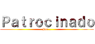 Ｐａｔｒｏｃｉｎａｄｏ (Por...)