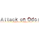 Ａｔｔａｃｋ ｏｎ Ｏｄｏｒ (attack on titan)