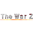Ｔｈｅ Ｗａｒ Ｚ (Гибель человечества)