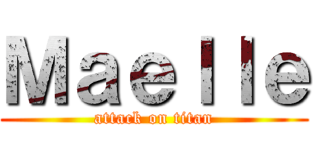 Ｍａｅｌｌｅ (attack on titan)