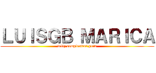 ＬＵＩＳＧＢ ＭＡＲＩＣＡ (feliz cumpleaños puta)
