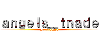 ａｎｇｅｌｓ＿ｔｎａｄｅ (attack on titan)